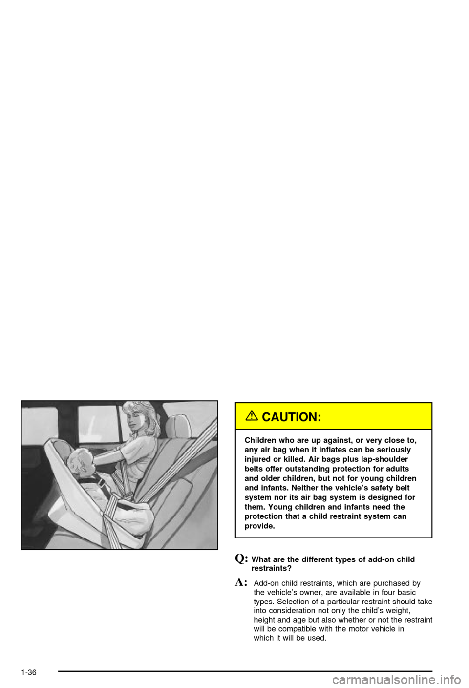 CHEVROLET BLAZER 2003 2.G Service Manual {CAUTION:
Children who are up against, or very close to,
any air bag when it in¯ates can be seriously
injured or killed. Air bags plus lap-shoulder
belts offer outstanding protection for adults
and o CHEVROLET BLAZER 2003 2.G Service Manual {CAUTION:
Children who are up against, or very close to,
any air bag when it in¯ates can be seriously
injured or killed. Air bags plus lap-shoulder
belts offer outstanding protection for adults
and o
