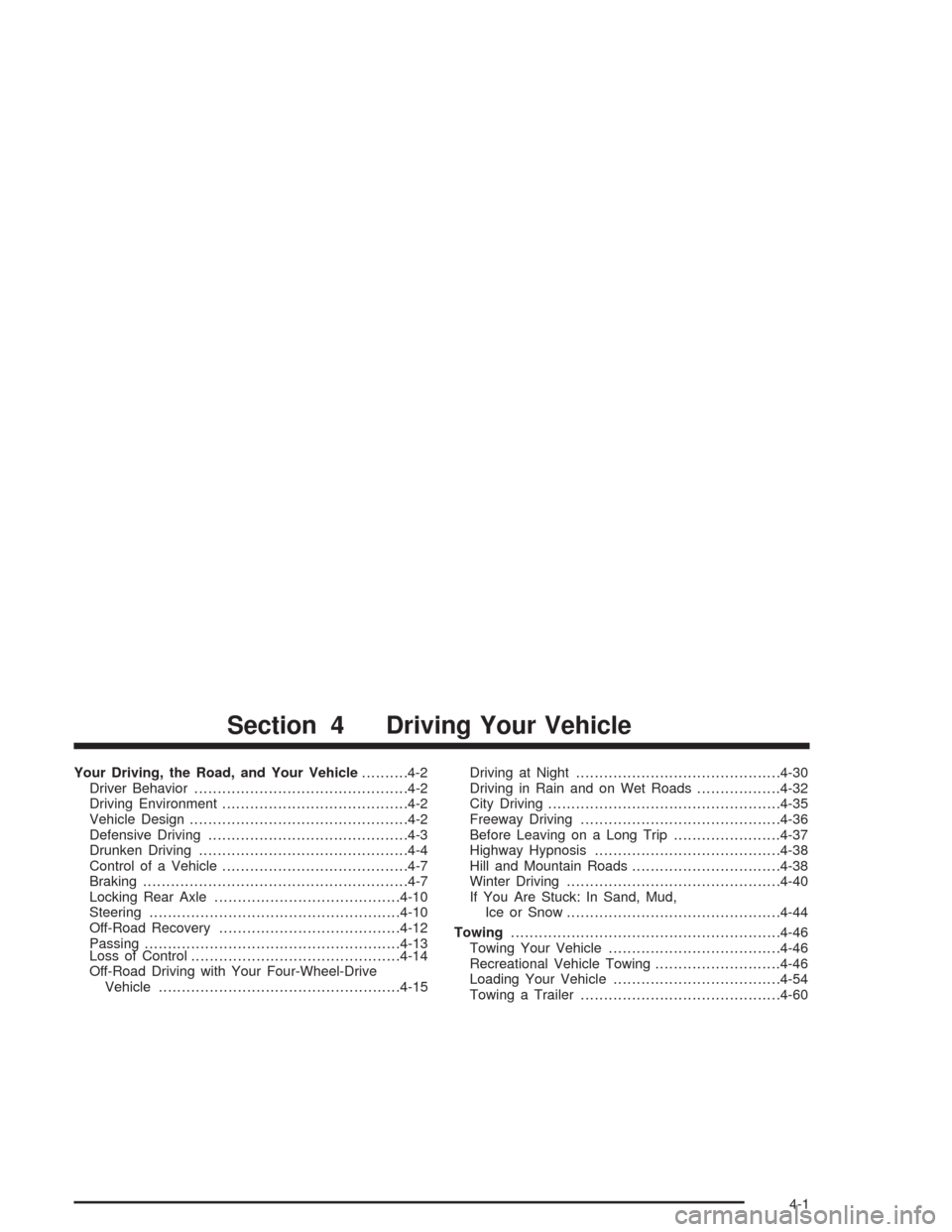 CHEVROLET BLAZER 2004 2.G Owners Manual Your Driving, the Road, and Your Vehicle..........4-2
Driver Behavior..............................................4-2
Driving Environment........................................4-2
Vehicle Design....