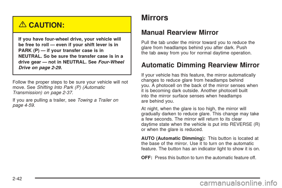 CHEVROLET BLAZER 2005 2.G Owners Manual {CAUTION:
If you have four-wheel drive, your vehicle will
be free to roll — even if your shift lever is in
PARK (P) — if your transfer case is in
NEUTRAL. So be sure the transfer case is in a
driv CHEVROLET BLAZER 2005 2.G Owners Manual {CAUTION:
If you have four-wheel drive, your vehicle will
be free to roll — even if your shift lever is in
PARK (P) — if your transfer case is in
NEUTRAL. So be sure the transfer case is in a
driv
