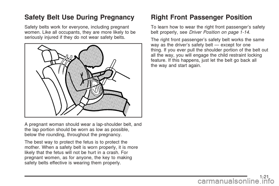 CHEVROLET BLAZER 2005 2.G Owners Manual Safety Belt Use During Pregnancy
Safety belts work for everyone, including pregnant
women. Like all occupants, they are more likely to be
seriously injured if they do not wear safety belts.
A pregnant CHEVROLET BLAZER 2005 2.G Owners Manual Safety Belt Use During Pregnancy
Safety belts work for everyone, including pregnant
women. Like all occupants, they are more likely to be
seriously injured if they do not wear safety belts.
A pregnant