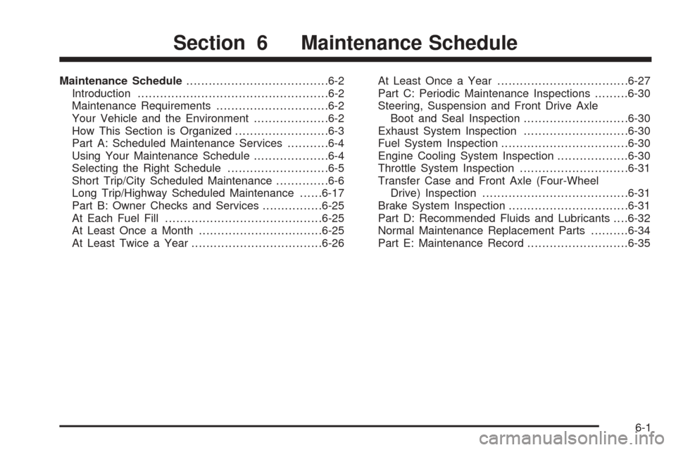 CHEVROLET BLAZER 2005 2.G Owners Manual Maintenance Schedule......................................6-2
Introduction...................................................6-2
Maintenance Requirements..............................6-2
Your Vehicle 