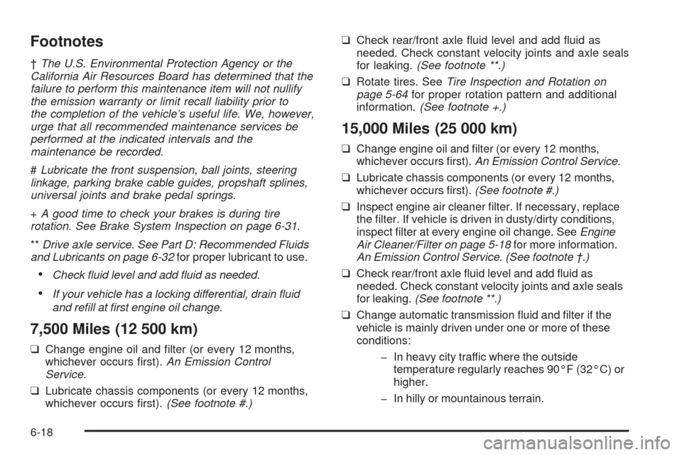 CHEVROLET BLAZER 2005 2.G Owners Manual Footnotes
†The U.S. Environmental Protection Agency or the
California Air Resources Board has determined that the
failure to perform this maintenance item will not nullify
the emission warranty or l