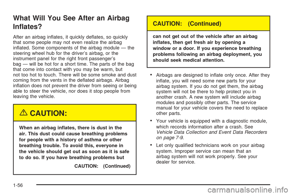 CHEVROLET BLAZER 2005 2.G Repair Manual What Will You See After an Airbag
In�ates?
After an airbag in�ates, it quickly de�ates, so quickly
that some people may not even realize the airbag
in�ated. Some components of the airbag module — th