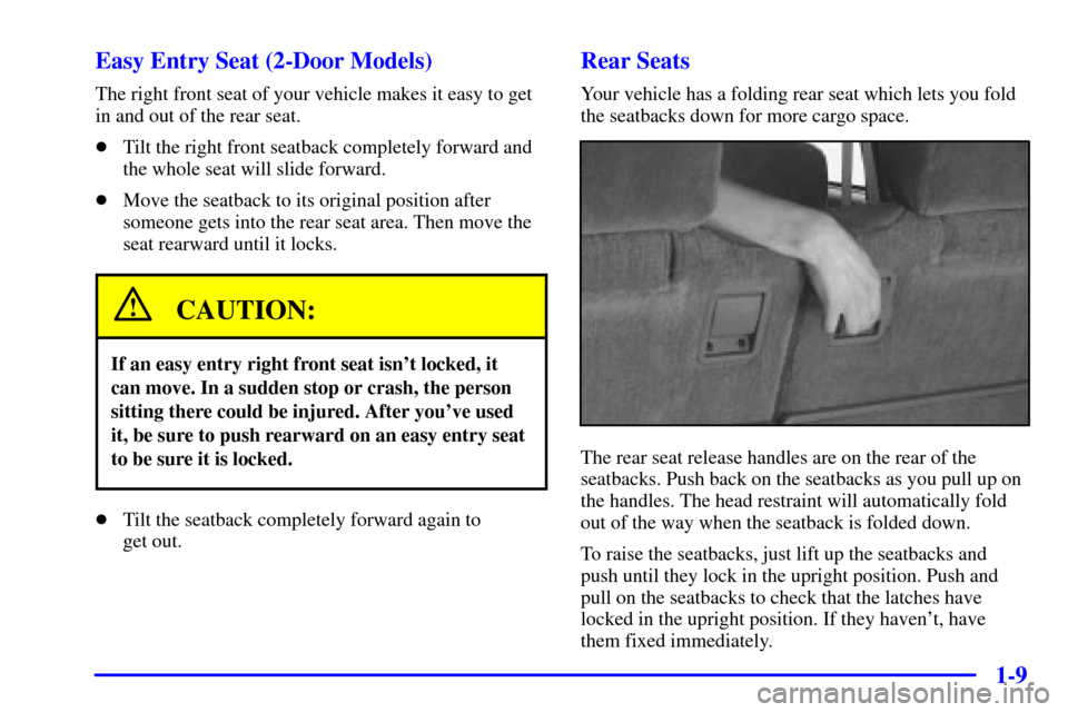 CHEVROLET BLAZER 2000 2.G Owners Manual 1-9 Easy Entry Seat (2-Door Models)
The right front seat of your vehicle makes it easy to get
in and out of the rear seat.
Tilt the right front seatback completely forward and
the whole seat will sli