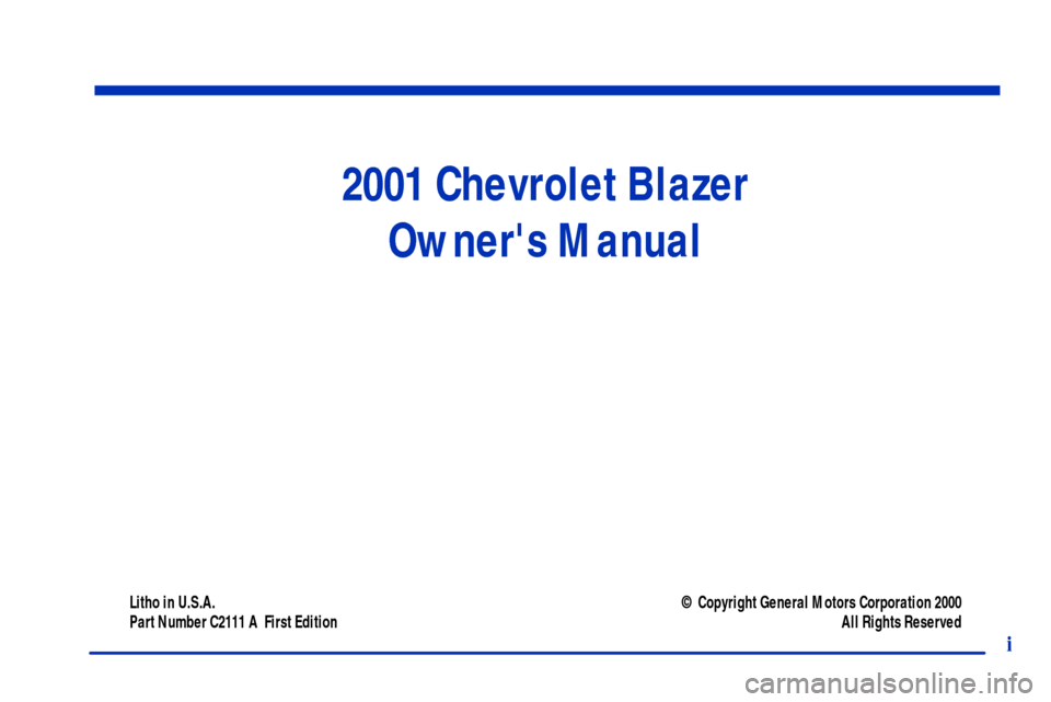 CHEVROLET BLAZER 2001 2.G Owners Manual 2001 Chevrolet Blazer
Owners Manual
Litho in U.S.A.
Part Number C2111 A  First Edition© Copyright General Motors Corporation 2000
All Rights Reserved
i 