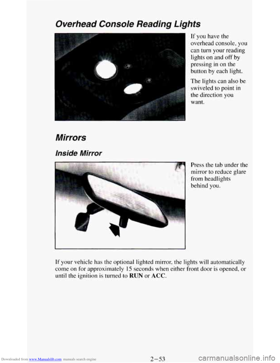 CHEVROLET BLAZER 1994 2.G Owners Manual Downloaded from www.Manualslib.com manuals search engine Overhead Console Reading Lights
Mirrors
Inside Mirror
r
If you have the
overhead console, you
can turn your reading
lights
on CHEVROLET BLAZER 1994 2.G Owners Manual Downloaded from www.Manualslib.com manuals search engine Overhead Console Reading Lights
Mirrors
Inside Mirror
r
If you have the
overhead console, you
can turn your reading
lights
on