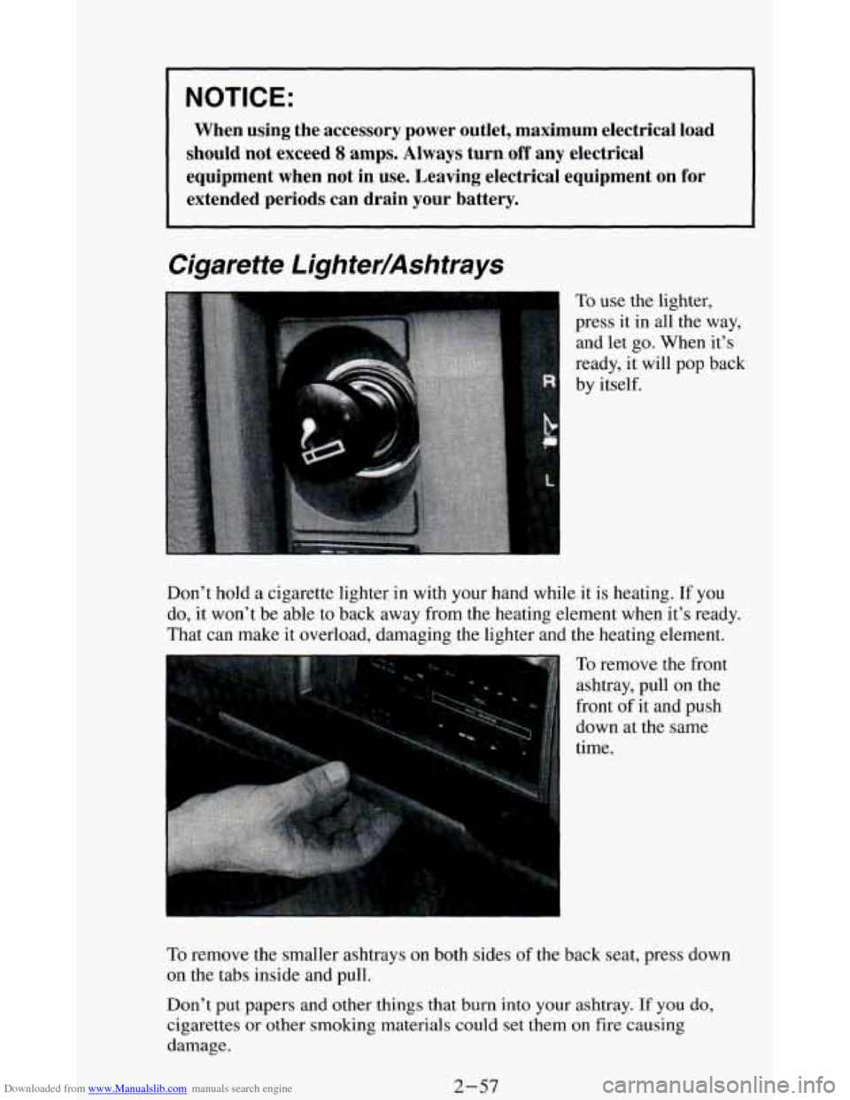 CHEVROLET BLAZER 1994 2.G Owners Manual Downloaded from www.Manualslib.com manuals search engine NOTICE:
When using the accessory power outlet, maximum electrical load
should not exceed
8 amps. Always turn off any electric CHEVROLET BLAZER 1994 2.G Owners Manual Downloaded from www.Manualslib.com manuals search engine NOTICE:
When using the accessory power outlet, maximum electrical load
should not exceed
8 amps. Always turn off any electric
