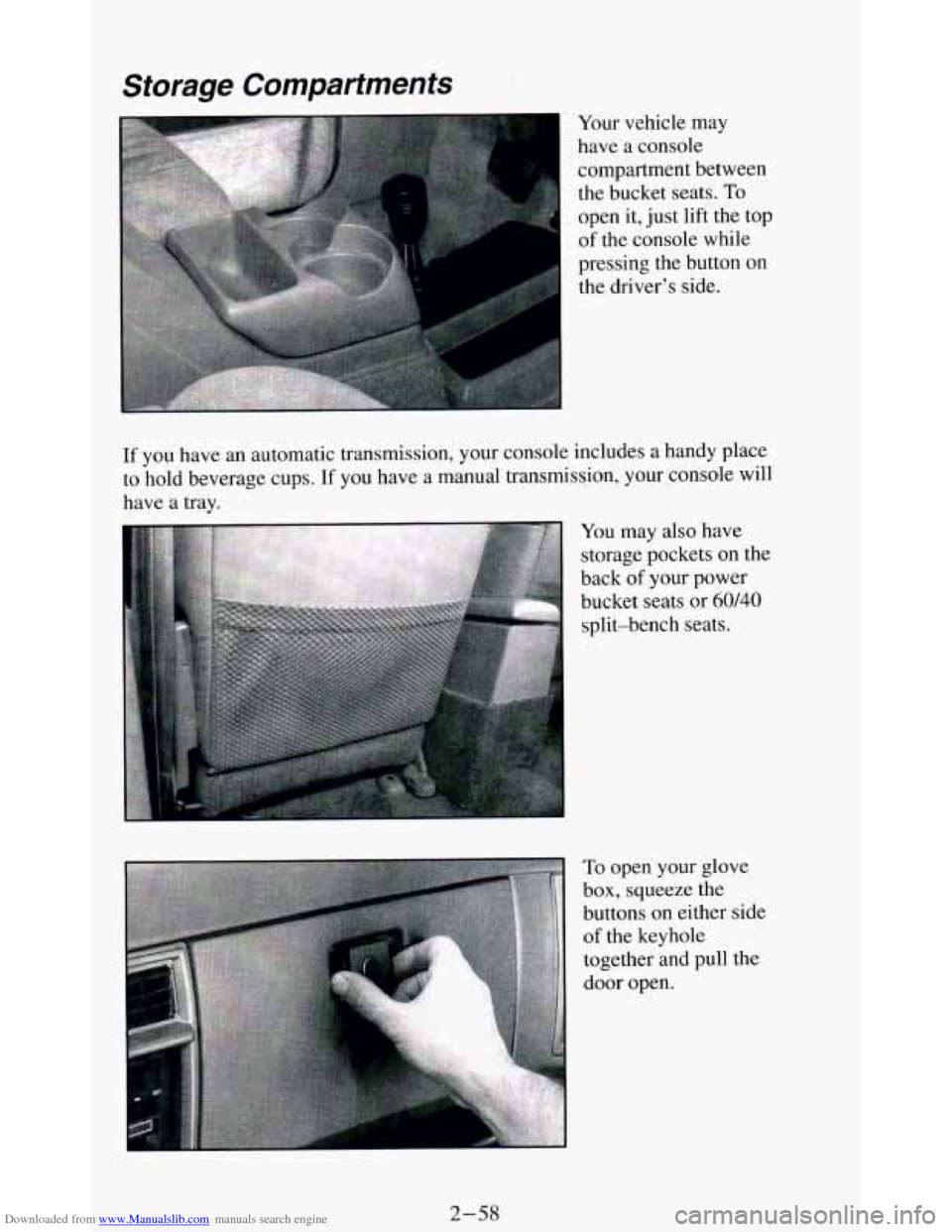 CHEVROLET BLAZER 1994 2.G Owners Manual Downloaded from www.Manualslib.com manuals search engine Storage  Compartments 
Your vehicle  may 
have  a  console 
compartment  between 
the  bucket  seats. 
To 
open it, just  lift the  top 
of the
