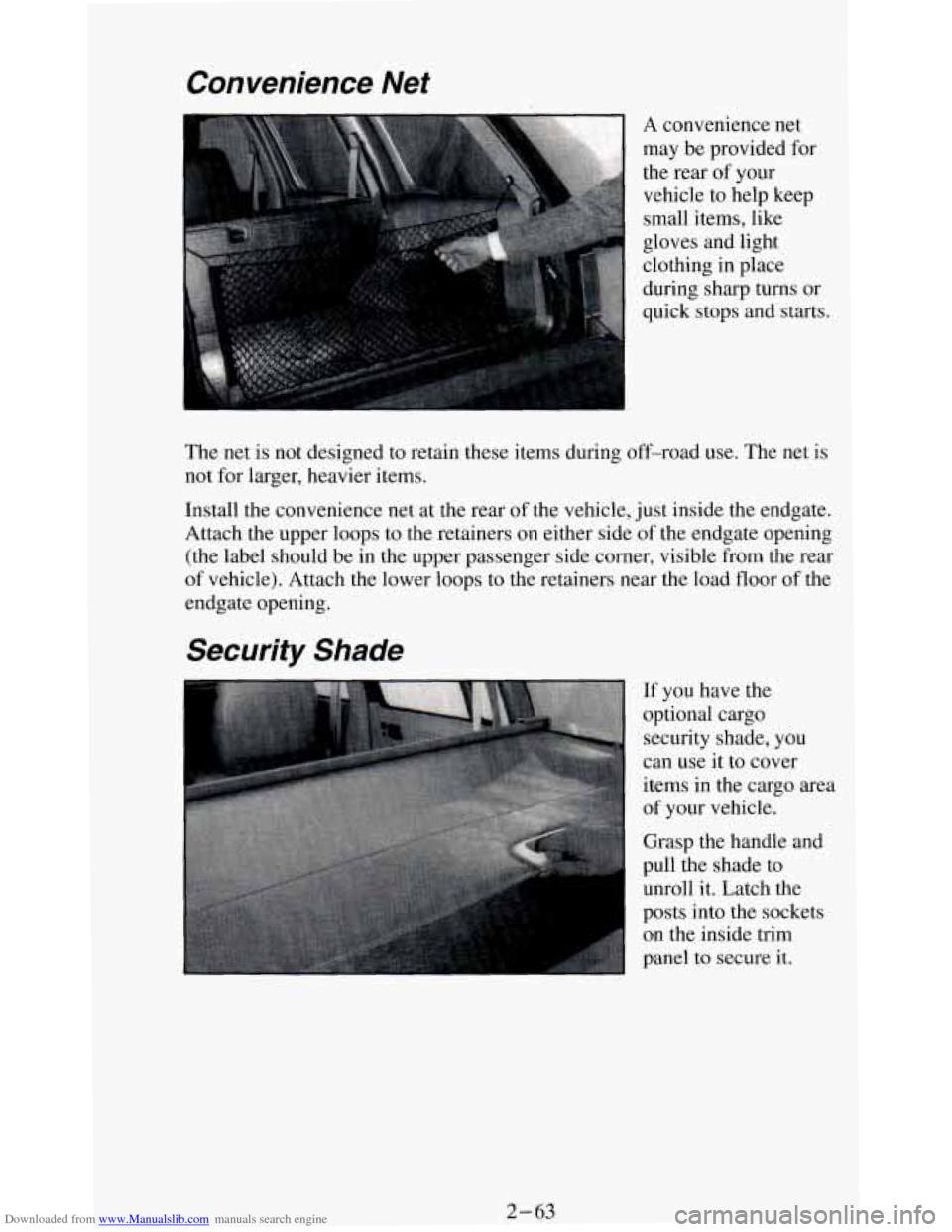 CHEVROLET BLAZER 1994 2.G Owners Manual Downloaded from www.Manualslib.com manuals search engine Convenience  Net 
A convenience  net 
may  be  provided  for 
the  rear  of your 
vehicle  to  help keep 
small  items,  like 
gloves  and  lig