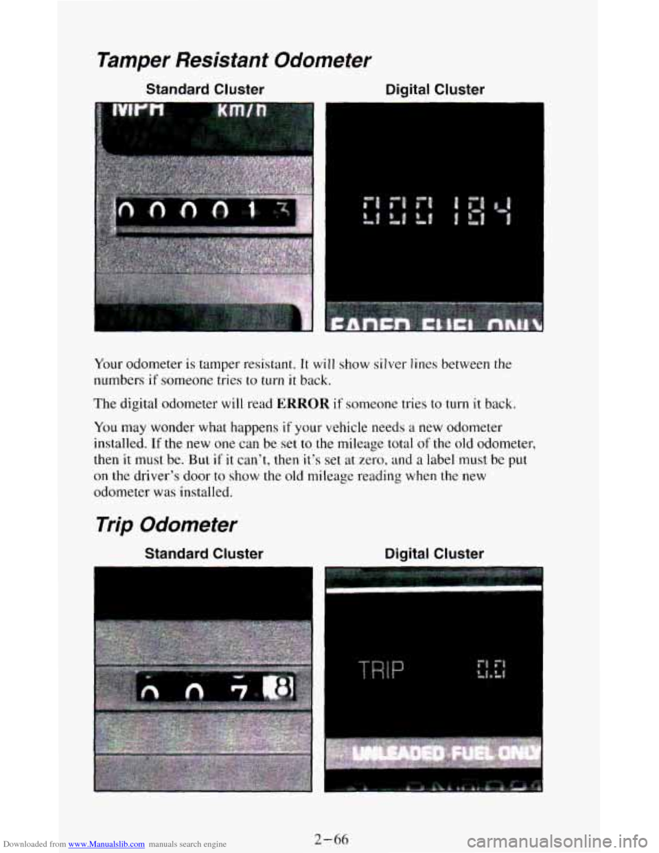 CHEVROLET BLAZER 1994 2.G Owners Manual Downloaded from www.Manualslib.com manuals search engine Tamper Resistant Odometer 
Standard  Cluster Digital  Cluster 
I 
dl ___l I 
Your odometer is tamper  resistant.  It will show silver lines  be