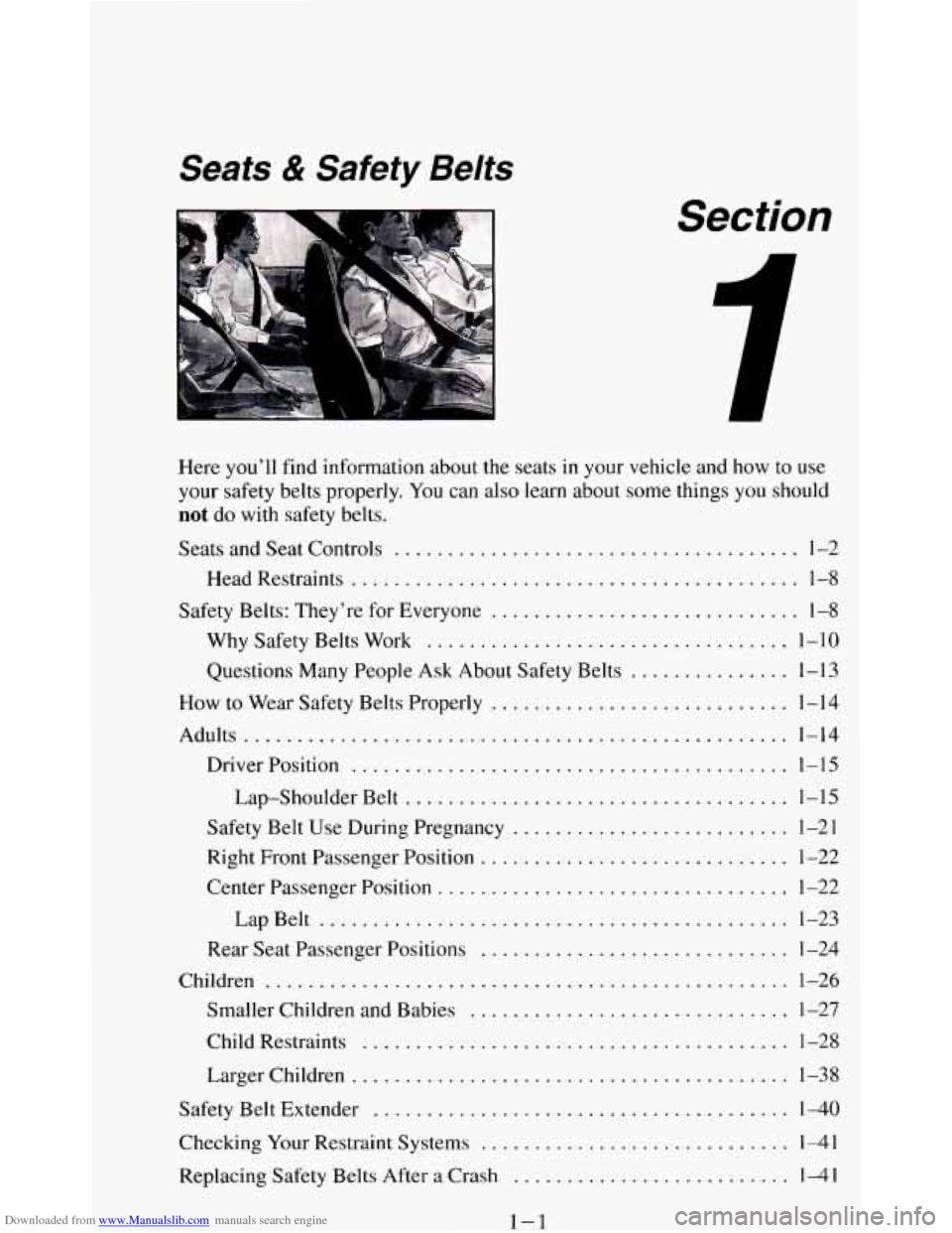 CHEVROLET BLAZER 1994 2.G User Guide Downloaded from www.Manualslib.com manuals search engine Seats & Safety Belts
Section
Here you’ll find information about the seats in your vehicle and how to use
your safety belts properly
. CHEVROLET BLAZER 1994 2.G User Guide Downloaded from www.Manualslib.com manuals search engine Seats & Safety Belts
Section
Here you’ll find information about the seats in your vehicle and how to use
your safety belts properly
.