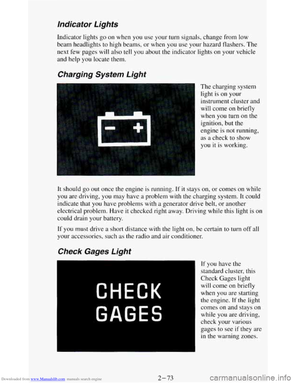 CHEVROLET BLAZER 1994 2.G Owners Manual Downloaded from www.Manualslib.com manuals search engine Indicator  Lights 
Indicator lights go on  when you use your turn signals, change from  low 
beam  headlights  to high  beams,  or when  you  u