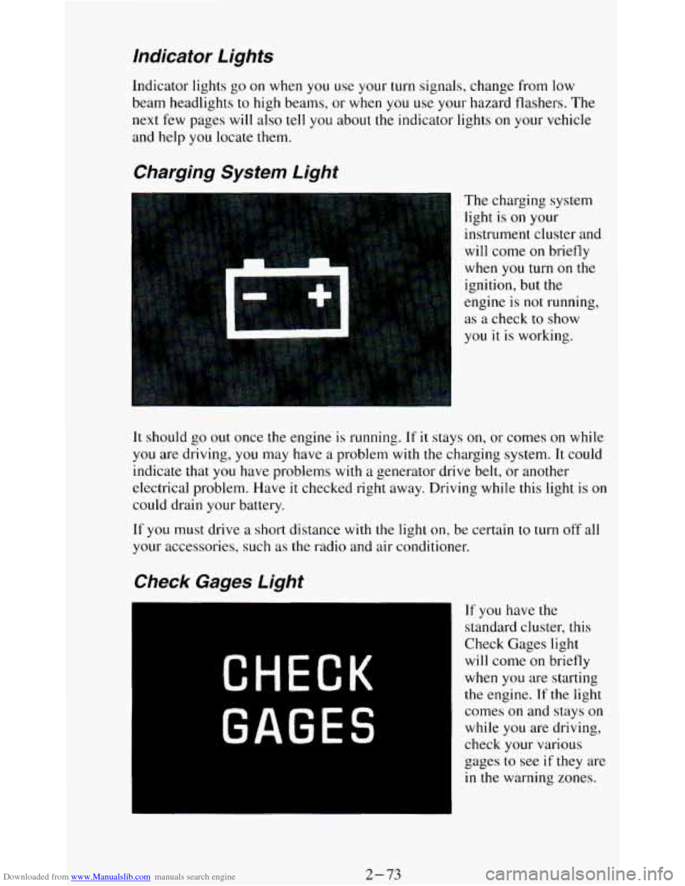 CHEVROLET BLAZER 1994 2.G Owners Manual Downloaded from www.Manualslib.com manuals search engine Indicator Lights
Indicator lights go on when you use your turn signals, change from low
beam headlights to high beams, or when you u CHEVROLET BLAZER 1994 2.G Owners Manual Downloaded from www.Manualslib.com manuals search engine Indicator Lights
Indicator lights go on when you use your turn signals, change from low
beam headlights to high beams, or when you u