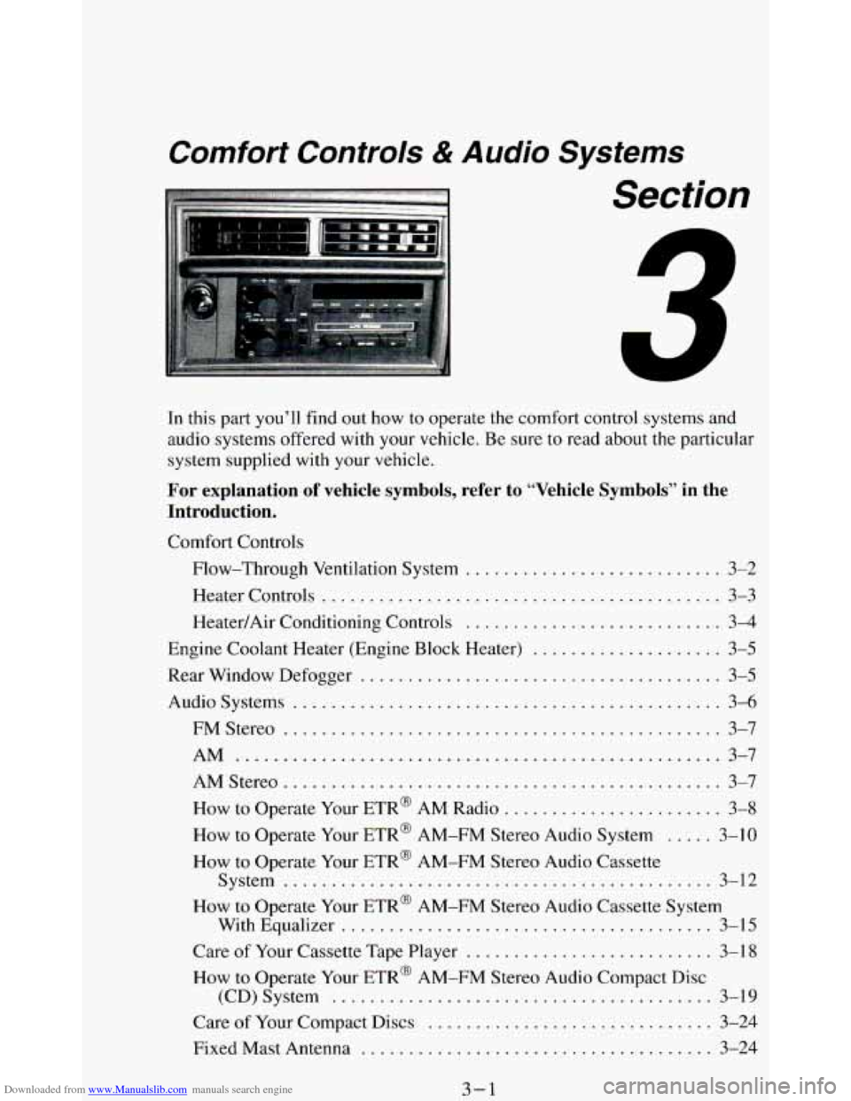 CHEVROLET BLAZER 1994 2.G Owners Manual Downloaded from www.Manualslib.com manuals search engine Comrort Controls & Audio Systems
Section
In this part you’ll find out how to operate the comfort control systems and
audio systems CHEVROLET BLAZER 1994 2.G Owners Manual Downloaded from www.Manualslib.com manuals search engine Comrort Controls & Audio Systems
Section
In this part you’ll find out how to operate the comfort control systems and
audio systems