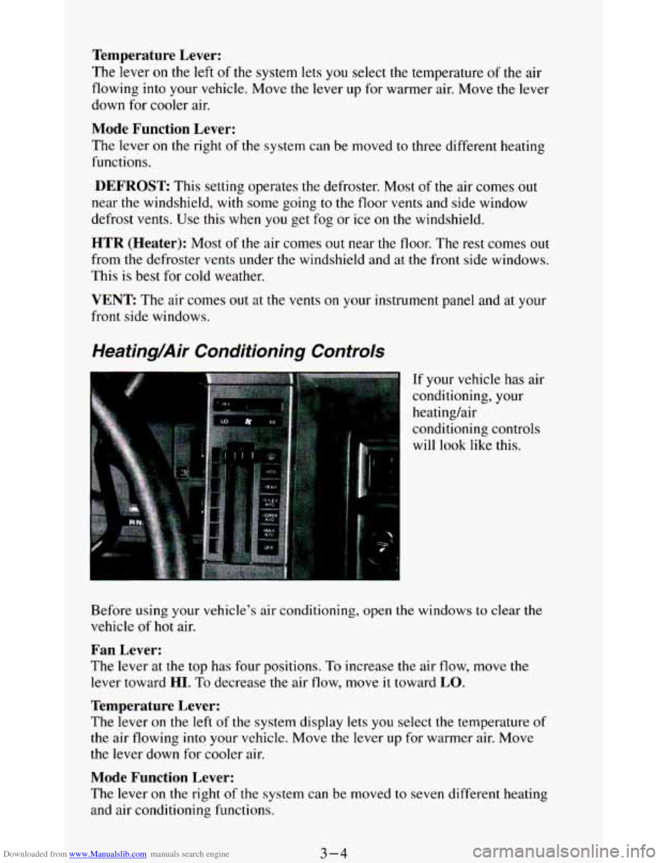 CHEVROLET BLAZER 1994 2.G Owners Manual Downloaded from www.Manualslib.com manuals search engine Temperature Lever:
The lever on the left of the system lets you select the temperature of the air
flowing into your vehicle. Move CHEVROLET BLAZER 1994 2.G Owners Manual Downloaded from www.Manualslib.com manuals search engine Temperature Lever:
The lever on the left of the system lets you select the temperature of the air
flowing into your vehicle. Move
