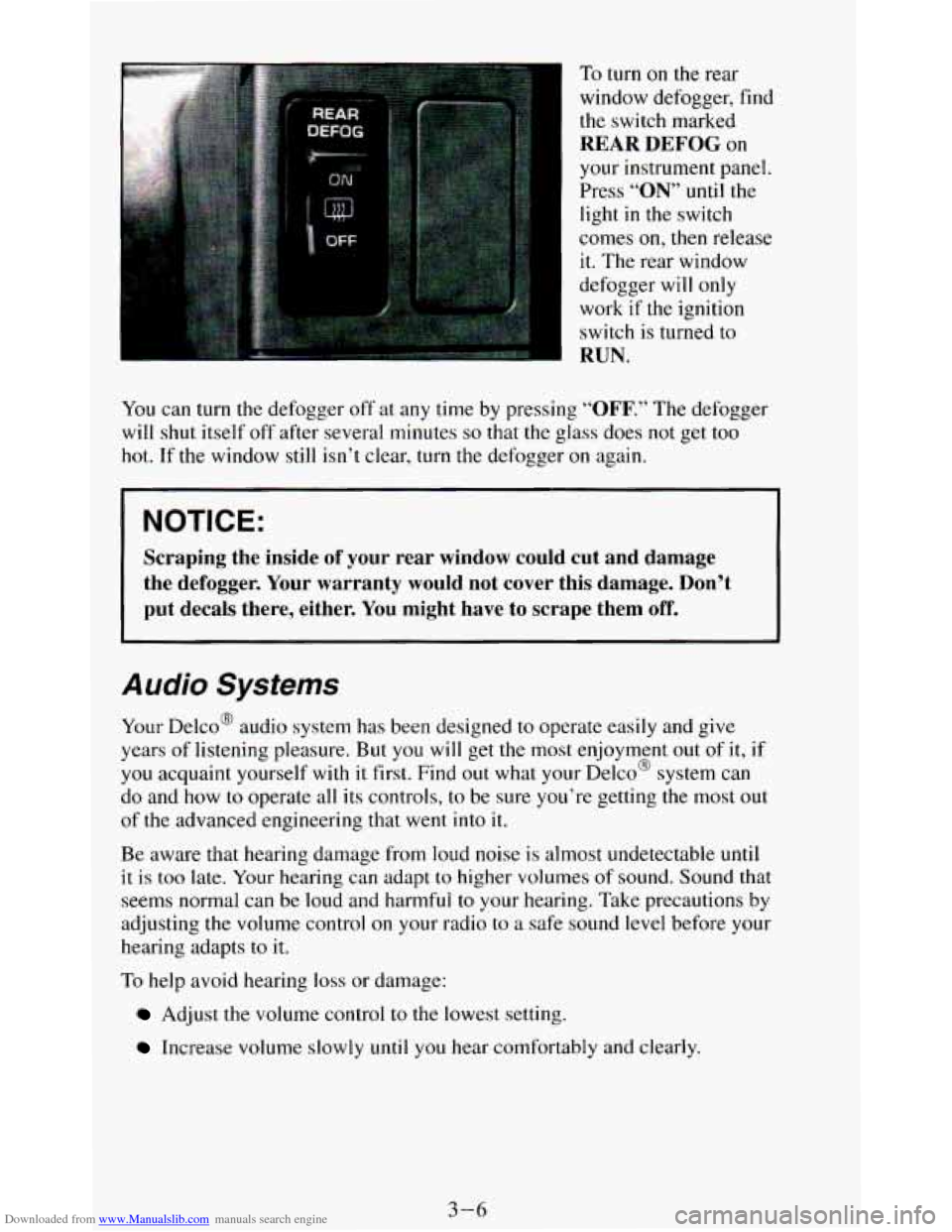 CHEVROLET BLAZER 1994 2.G Owners Manual Downloaded from www.Manualslib.com manuals search engine To turn on the rear
window defogger, find the switch marked
REAR DEFOG on
your instrument panel.
Press
“ON” until the
light CHEVROLET BLAZER 1994 2.G Owners Manual Downloaded from www.Manualslib.com manuals search engine To turn on the rear
window defogger, find the switch marked
REAR DEFOG on
your instrument panel.
Press
“ON” until the
light