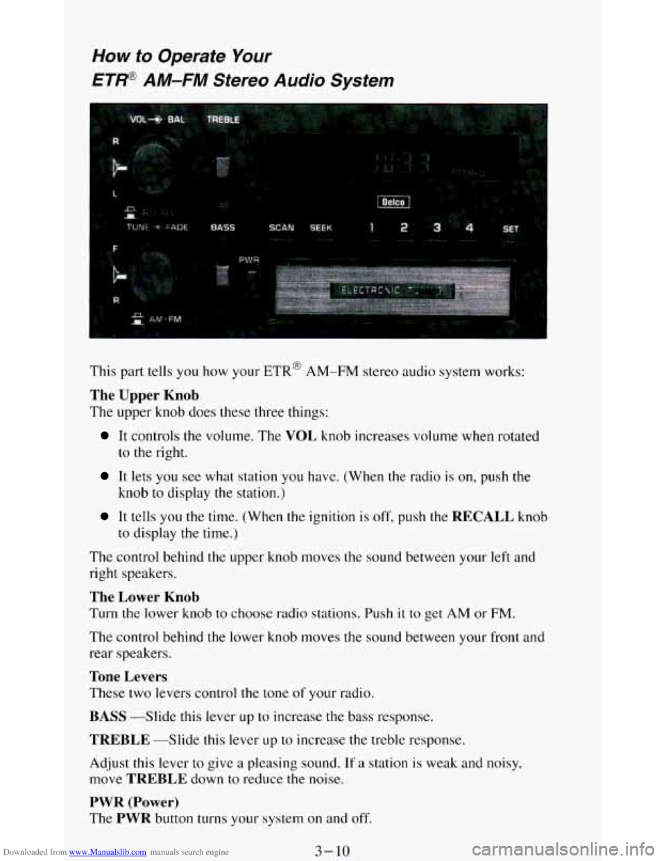 CHEVROLET BLAZER 1994 2.G Owners Manual Downloaded from www.Manualslib.com manuals search engine How to Operate Your
ETW AM-FM Siereo Audio Sysiem
This part tells you how your ETR@ AM-FM stereo audio system works:
The Upper Knob CHEVROLET BLAZER 1994 2.G Owners Manual Downloaded from www.Manualslib.com manuals search engine How to Operate Your
ETW AM-FM Siereo Audio Sysiem
This part tells you how your ETR@ AM-FM stereo audio system works:
The Upper Knob
