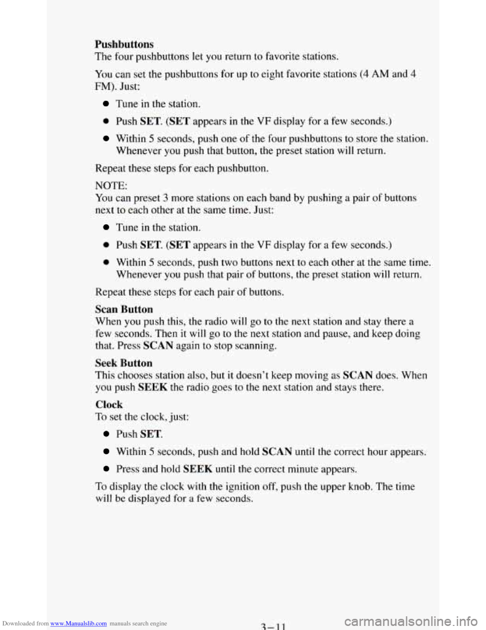 CHEVROLET BLAZER 1994 2.G Owners Manual Downloaded from www.Manualslib.com manuals search engine Pushbuttons
The four pushbuttons let you return to favorite stations.
You
can set the pushbuttons for up to eight favorite stations (4 A CHEVROLET BLAZER 1994 2.G Owners Manual Downloaded from www.Manualslib.com manuals search engine Pushbuttons
The four pushbuttons let you return to favorite stations.
You
can set the pushbuttons for up to eight favorite stations (4 A