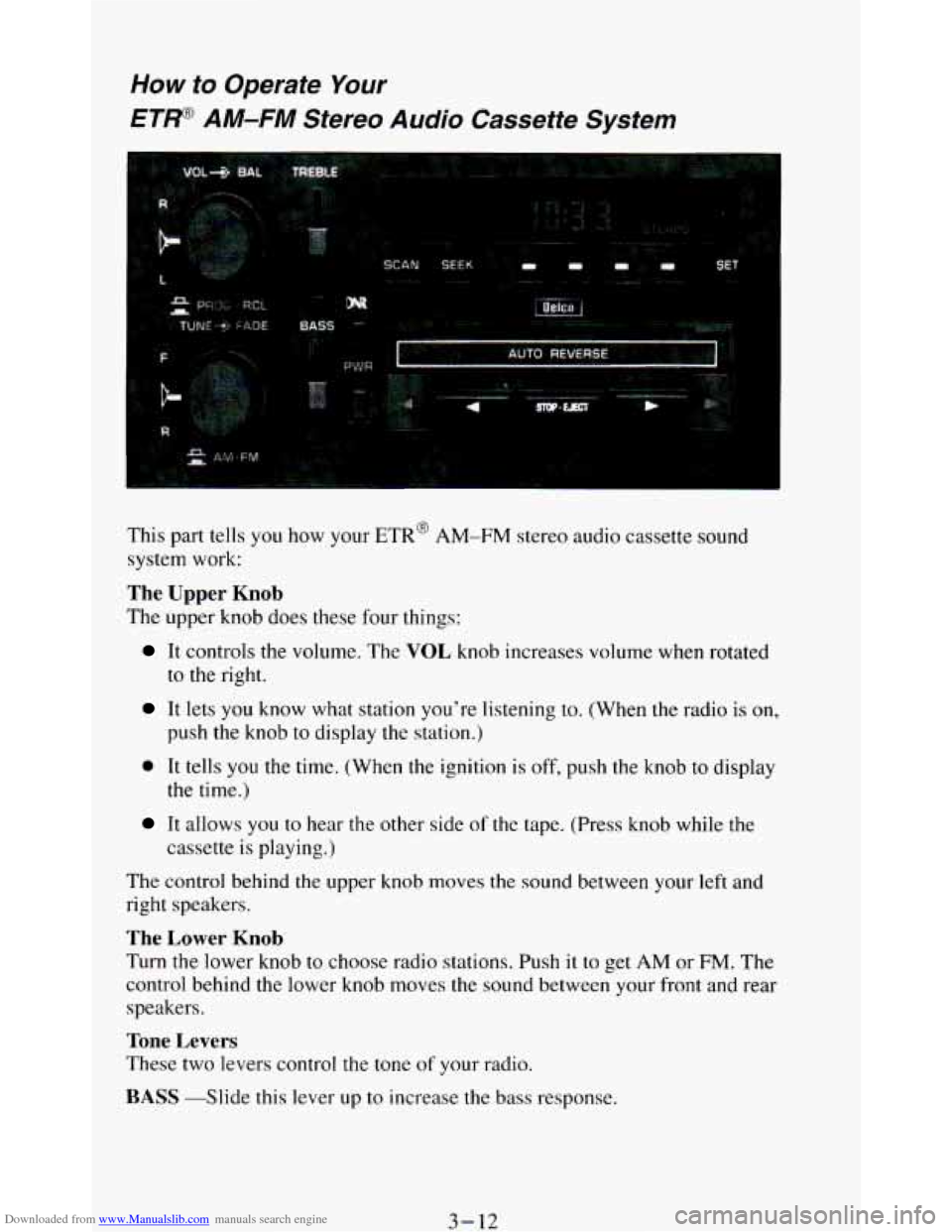 CHEVROLET BLAZER 1994 2.G Owners Manual Downloaded from www.Manualslib.com manuals search engine How to Operate Your
ETP AM-FM Stereo Audio Cassette System
This part tells you how your ETR’ AM-FM stereo audio cassette sound
sys CHEVROLET BLAZER 1994 2.G Owners Manual Downloaded from www.Manualslib.com manuals search engine How to Operate Your
ETP AM-FM Stereo Audio Cassette System
This part tells you how your ETR’ AM-FM stereo audio cassette sound
sys