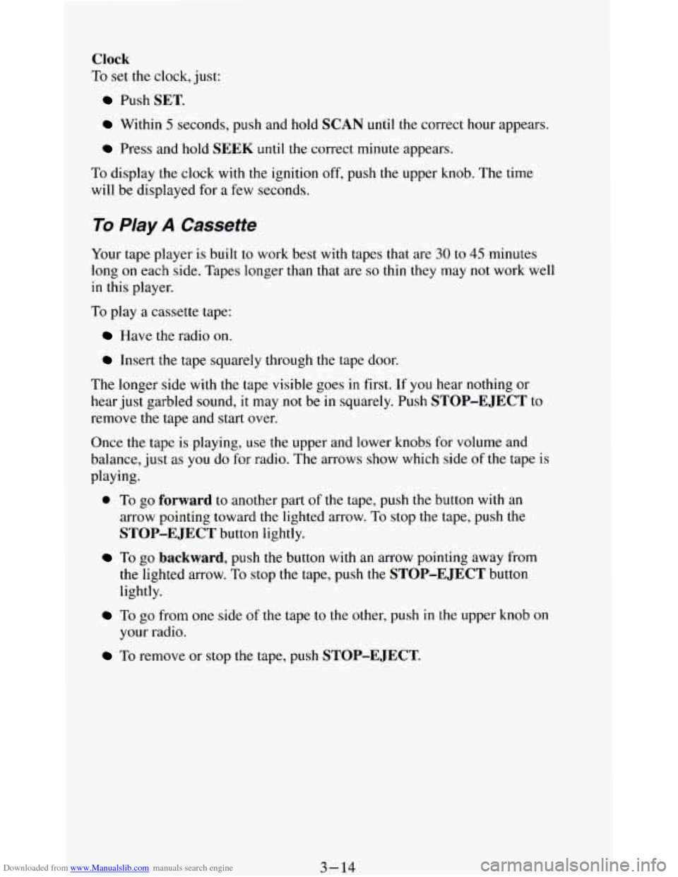 CHEVROLET BLAZER 1994 2.G Owners Manual Downloaded from www.Manualslib.com manuals search engine Clock 
To set the  clock,  just: 
Push SET. 
Within 5 seconds,  push  and  hold SCAN until the correct  hour  appears. 
Press  and  hold SEEK u