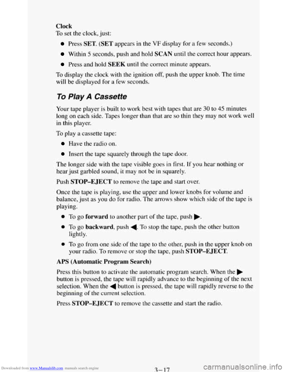 CHEVROLET BLAZER 1994 2.G Owners Manual Downloaded from www.Manualslib.com manuals search engine Clock 
To set the clock, just: 
Press SET. (SET appears in the VF display for a few seconds.) 
Within 5 seconds,  push and hold SCAN until the 