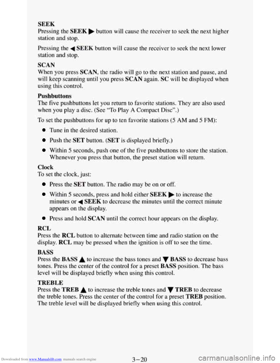 CHEVROLET BLAZER 1994 2.G Owners Manual Downloaded from www.Manualslib.com manuals search engine SEEK 
Pressing the SEEK button will cause the receiver  to seek the next higher 
station  and stop. 
Pressing  the 
4 SEEK button will cause th