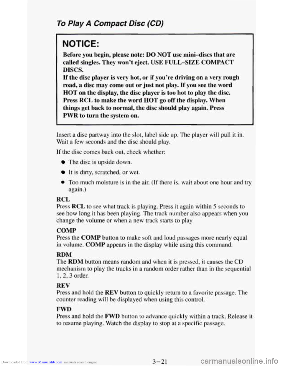CHEVROLET BLAZER 1994 2.G Owners Manual Downloaded from www.Manualslib.com manuals search engine To PIay A Compact  Disc (CD) 
NOTICE: 
Before you begin,  please  note: DO NOT  use  mini-discs  that  are 
called  singles.  They  won’t  ej