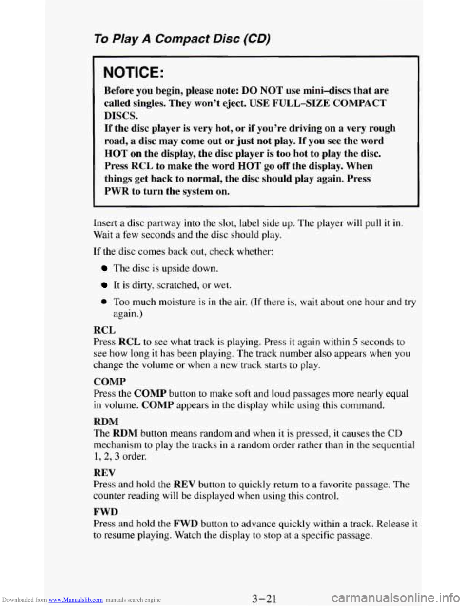 CHEVROLET BLAZER 1994 2.G Owners Manual Downloaded from www.Manualslib.com manuals search engine To PIay A Compact Disc (CD)
NOTICE:
Before you begin, please note: DO NOT use mini-discs that are
called singles. They won’t ej CHEVROLET BLAZER 1994 2.G Owners Manual Downloaded from www.Manualslib.com manuals search engine To PIay A Compact Disc (CD)
NOTICE:
Before you begin, please note: DO NOT use mini-discs that are
called singles. They won’t ej