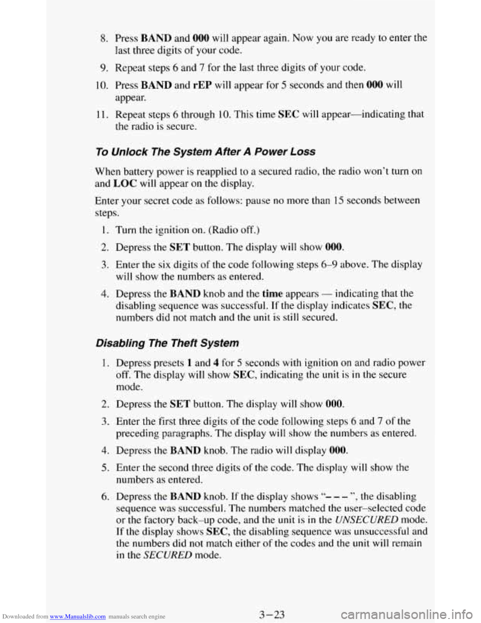 CHEVROLET BLAZER 1994 2.G Owners Manual Downloaded from www.Manualslib.com manuals search engine 8. Press BAND and 000 will appear again. Now you are ready to enter the
last three digits of your code.
9. Repeat steps 6 and 7 for the CHEVROLET BLAZER 1994 2.G Owners Manual Downloaded from www.Manualslib.com manuals search engine 8. Press BAND and 000 will appear again. Now you are ready to enter the
last three digits of your code.
9. Repeat steps 6 and 7 for the