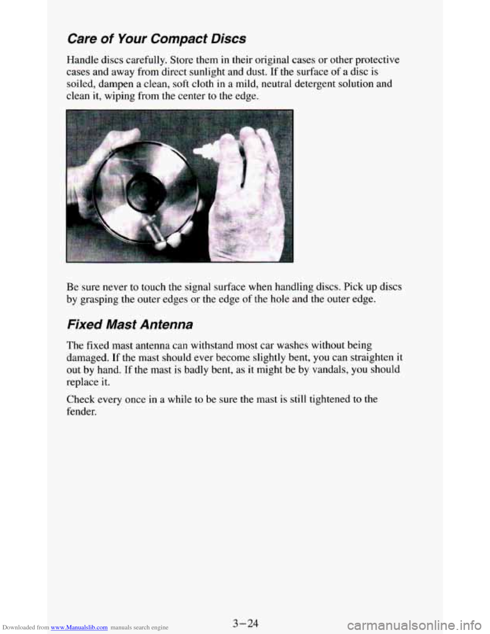 CHEVROLET BLAZER 1994 2.G Owners Manual Downloaded from www.Manualslib.com manuals search engine Care of Your Compact Discs
Handle discs carefully. Store them in their original cases or other protective
cases and away from direct sunl CHEVROLET BLAZER 1994 2.G Owners Manual Downloaded from www.Manualslib.com manuals search engine Care of Your Compact Discs
Handle discs carefully. Store them in their original cases or other protective
cases and away from direct sunl