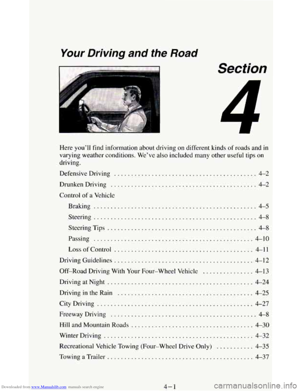 CHEVROLET BLAZER 1994 2.G Owners Manual Downloaded from www.Manualslib.com manuals search engine Your Driving and the Road
Section
Here youll find information about driving on different kinds of roads and in
varying weather condition CHEVROLET BLAZER 1994 2.G Owners Manual Downloaded from www.Manualslib.com manuals search engine Your Driving and the Road
Section
Here youll find information about driving on different kinds of roads and in
varying weather condition