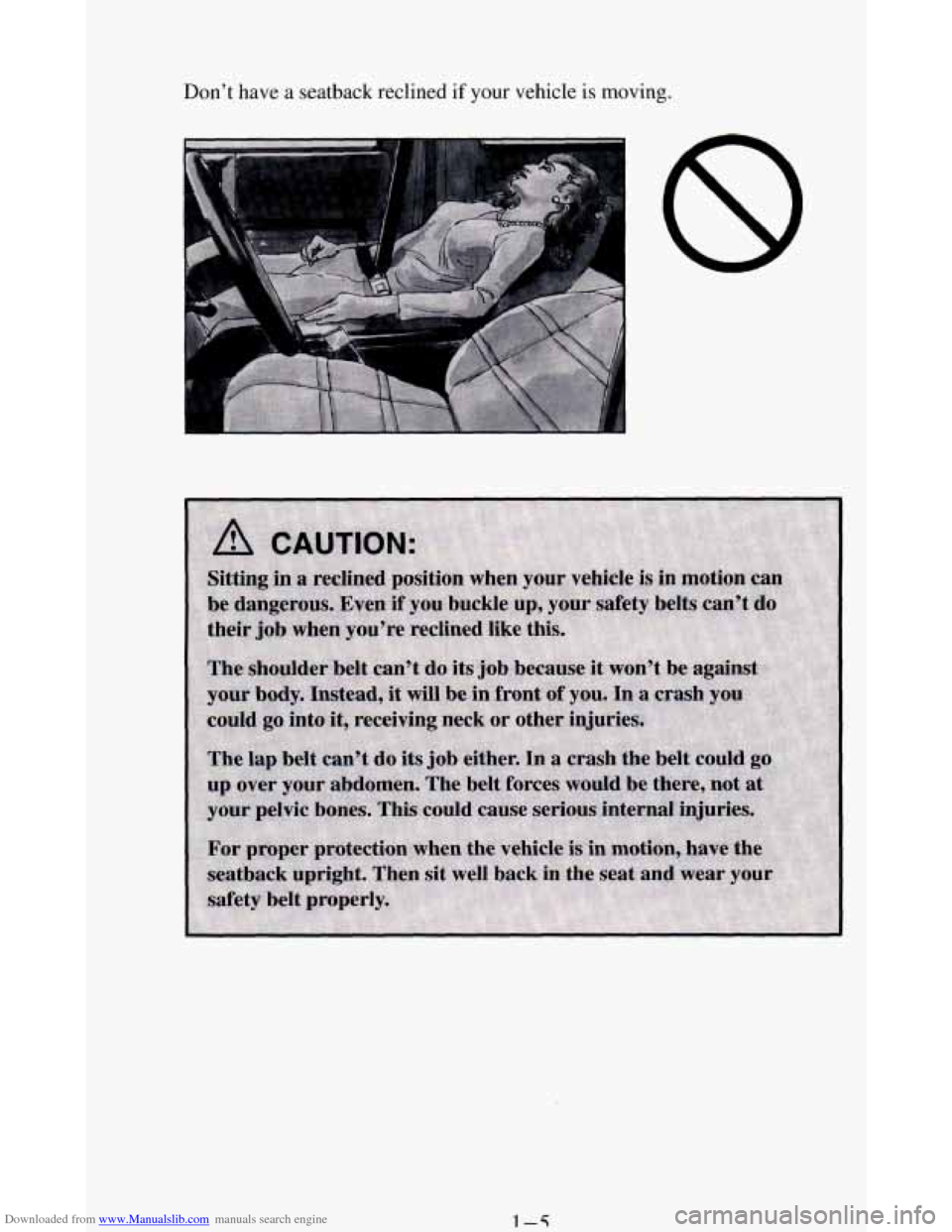 CHEVROLET BLAZER 1994 2.G User Guide Downloaded from www.Manualslib.com manuals search engine Don’t have  a seatback reclined  if your vehicle is moving. 
1-5   