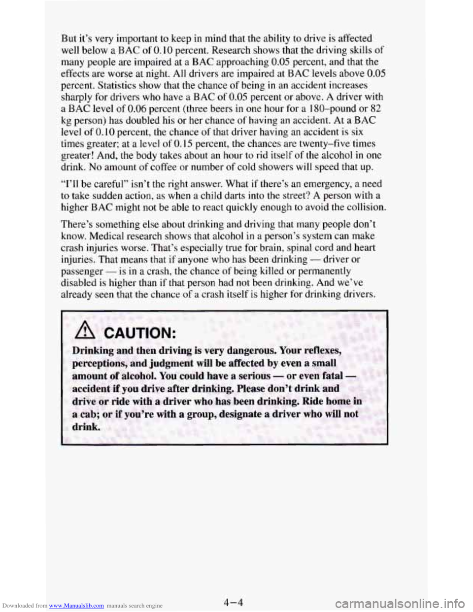 CHEVROLET BLAZER 1994 2.G Owners Manual Downloaded from www.Manualslib.com manuals search engine But it’s very important to keep in mind that the ability to drive is affected
well below
a BAC of 0.10 percent. Research shows CHEVROLET BLAZER 1994 2.G Owners Manual Downloaded from www.Manualslib.com manuals search engine But it’s very important to keep in mind that the ability to drive is affected
well below
a BAC of 0.10 percent. Research shows