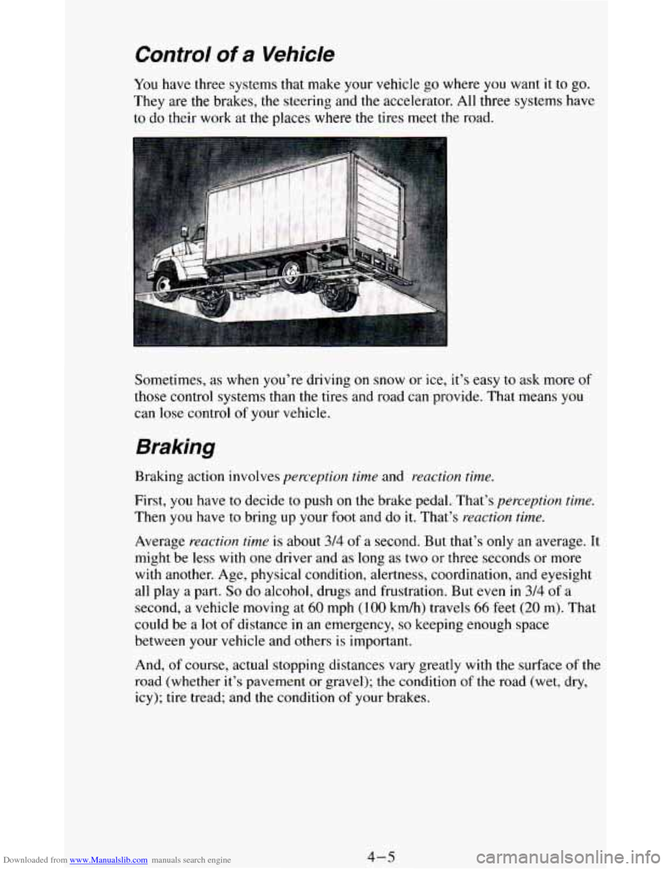 CHEVROLET BLAZER 1994 2.G Owners Manual Downloaded from www.Manualslib.com manuals search engine Control of a Vehicle
You have three systems that make your vehicle go where you want it to go.
They
are the brakes, the steering and CHEVROLET BLAZER 1994 2.G Owners Manual Downloaded from www.Manualslib.com manuals search engine Control of a Vehicle
You have three systems that make your vehicle go where you want it to go.
They
are the brakes, the steering and