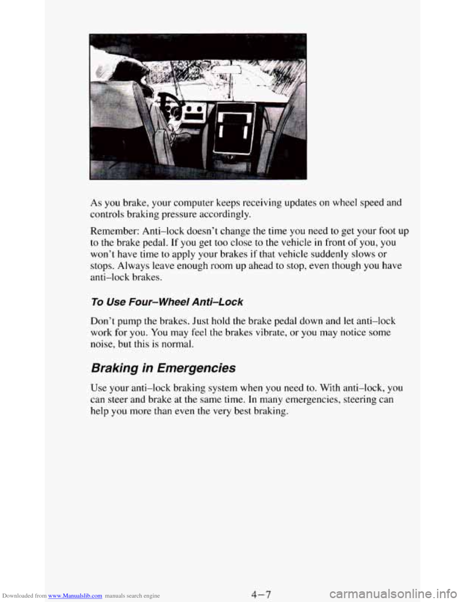 CHEVROLET BLAZER 1994 2.G Owners Manual Downloaded from www.Manualslib.com manuals search engine As you brake, your computer keeps receiving updates on wheel speed and
controls braking pressure accordingly.
Remember: Anti-lock does CHEVROLET BLAZER 1994 2.G Owners Manual Downloaded from www.Manualslib.com manuals search engine As you brake, your computer keeps receiving updates on wheel speed and
controls braking pressure accordingly.
Remember: Anti-lock does