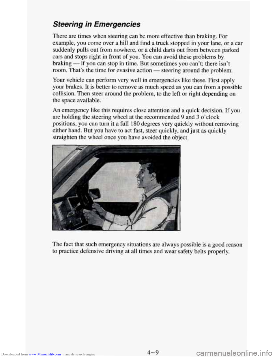 CHEVROLET BLAZER 1994 2.G Owners Manual Downloaded from www.Manualslib.com manuals search engine Steering in Emergencies
There are times when steering can be more effective than braking. For
example, you come over a hill and f CHEVROLET BLAZER 1994 2.G Owners Manual Downloaded from www.Manualslib.com manuals search engine Steering in Emergencies
There are times when steering can be more effective than braking. For
example, you come over a hill and f