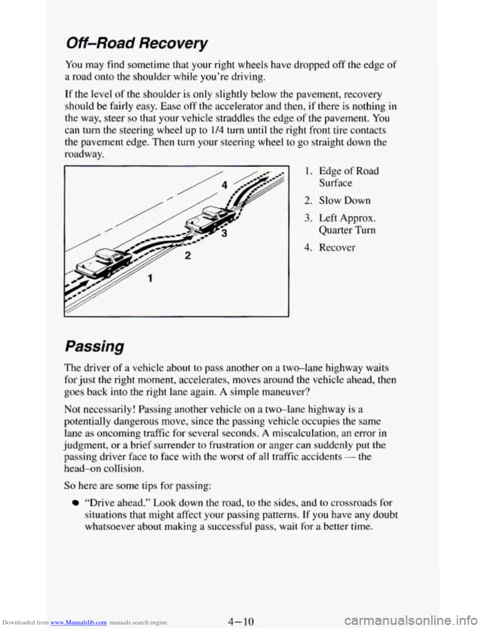 CHEVROLET BLAZER 1994 2.G Owners Manual Downloaded from www.Manualslib.com manuals search engine Off-Road Recovery
You may find sometime that your right wheels have dropped off the edge of
a road onto the shoulder while you’r CHEVROLET BLAZER 1994 2.G Owners Manual Downloaded from www.Manualslib.com manuals search engine Off-Road Recovery
You may find sometime that your right wheels have dropped off the edge of
a road onto the shoulder while you’r