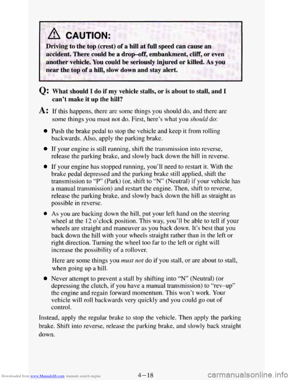 CHEVROLET BLAZER 1994 2.G Owners Manual Downloaded from www.Manualslib.com manuals search engine -
1’
Q: What should I do if my vehicle stalls, or is about to stall, and I
A: If this happens, there are some things you should CHEVROLET BLAZER 1994 2.G Owners Manual Downloaded from www.Manualslib.com manuals search engine -
1’
Q: What should I do if my vehicle stalls, or is about to stall, and I
A: If this happens, there are some things you should
