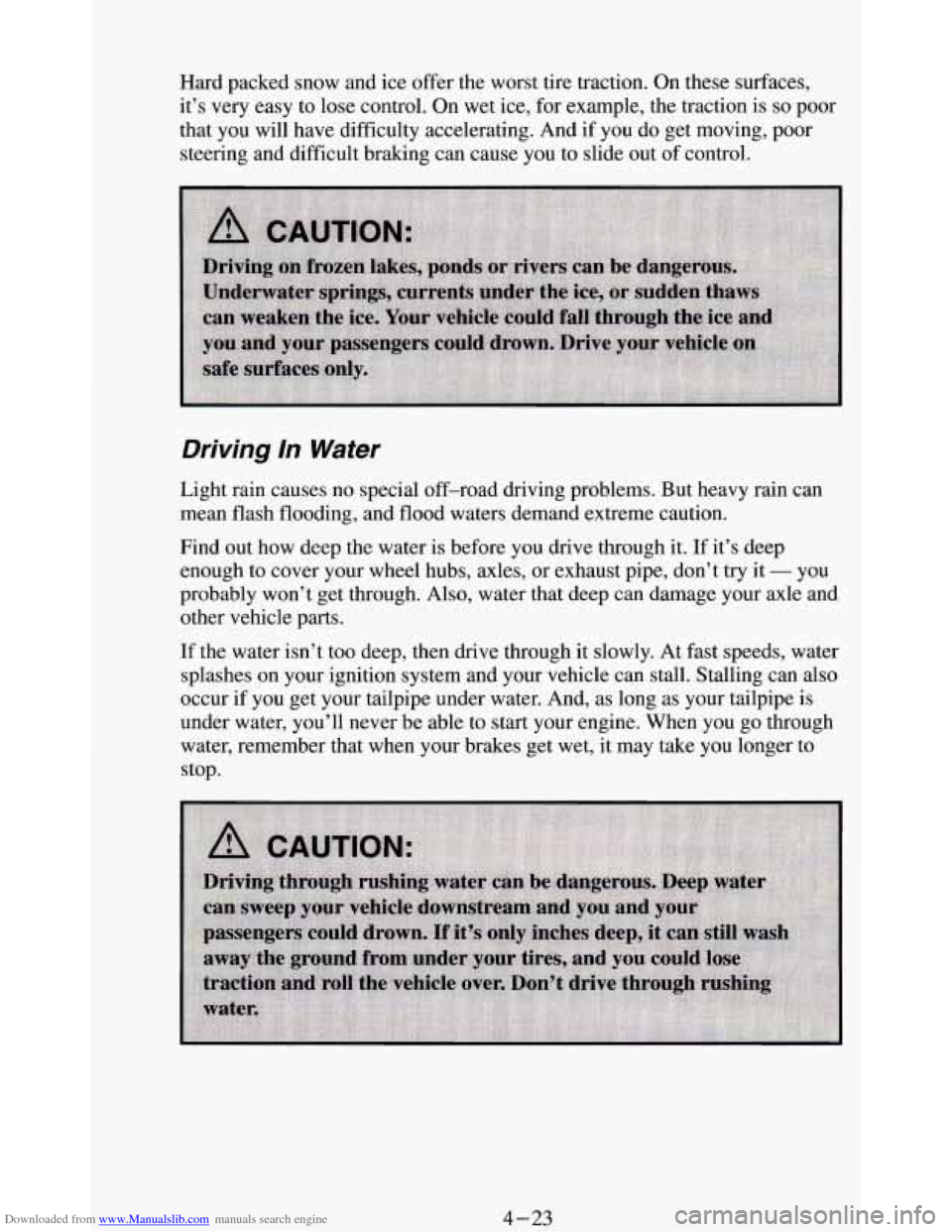 CHEVROLET BLAZER 1994 2.G Owners Manual Downloaded from www.Manualslib.com manuals search engine Hard packed  snow and ice offer the worst tire traction.  On these  surfaces, 
it’s  very  easy 
to lose control.  On  wet ice, for  example,