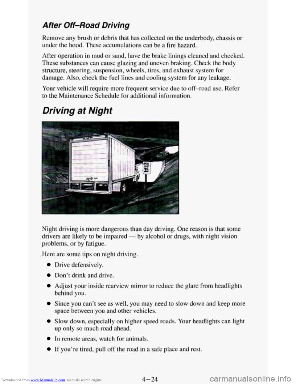 CHEVROLET BLAZER 1994 2.G Owners Manual Downloaded from www.Manualslib.com manuals search engine After Off-Road Driving
Remove any brush or debris that has collected on the underbody, chassis or
under the hood. These accumulation CHEVROLET BLAZER 1994 2.G Owners Manual Downloaded from www.Manualslib.com manuals search engine After Off-Road Driving
Remove any brush or debris that has collected on the underbody, chassis or
under the hood. These accumulation