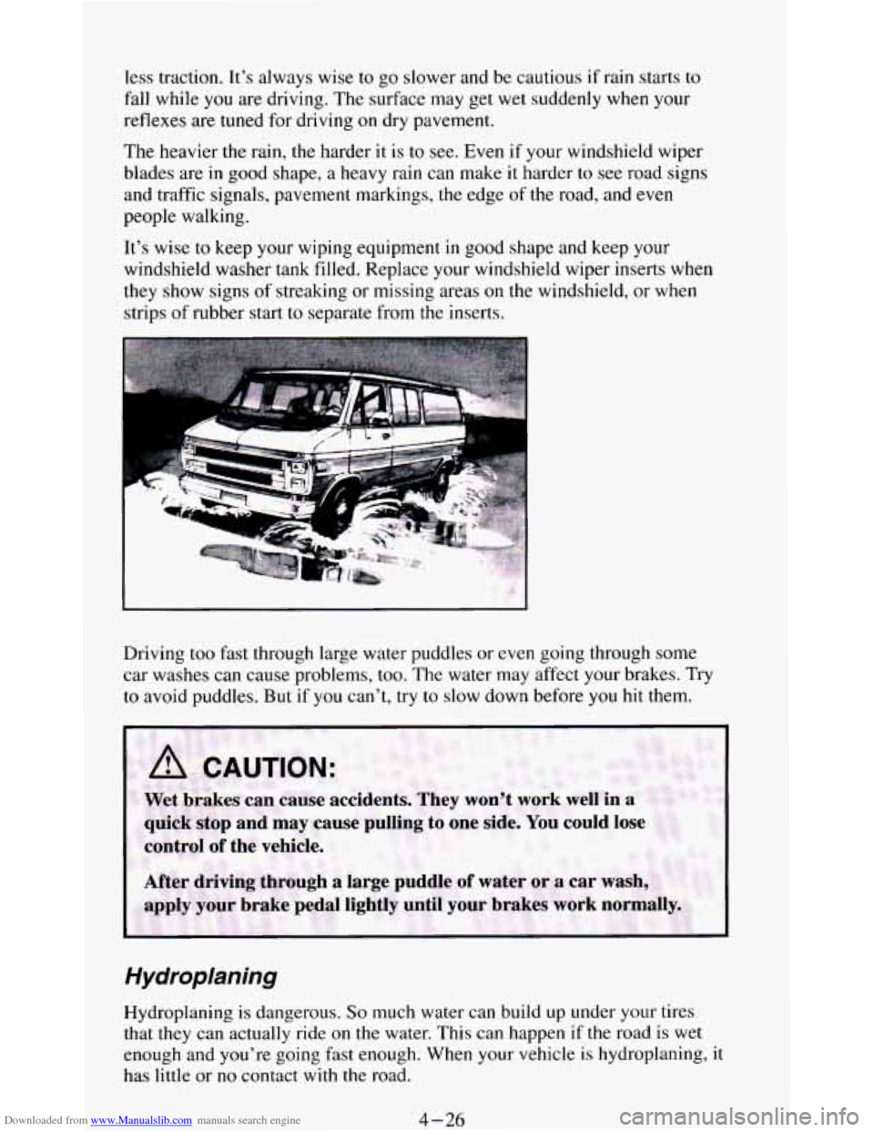 CHEVROLET BLAZER 1994 2.G Owners Manual Downloaded from www.Manualslib.com manuals search engine less traction. It’s always wise to go slower and be cautious if rain starts to
fall while you are driving. The surface may get CHEVROLET BLAZER 1994 2.G Owners Manual Downloaded from www.Manualslib.com manuals search engine less traction. It’s always wise to go slower and be cautious if rain starts to
fall while you are driving. The surface may get