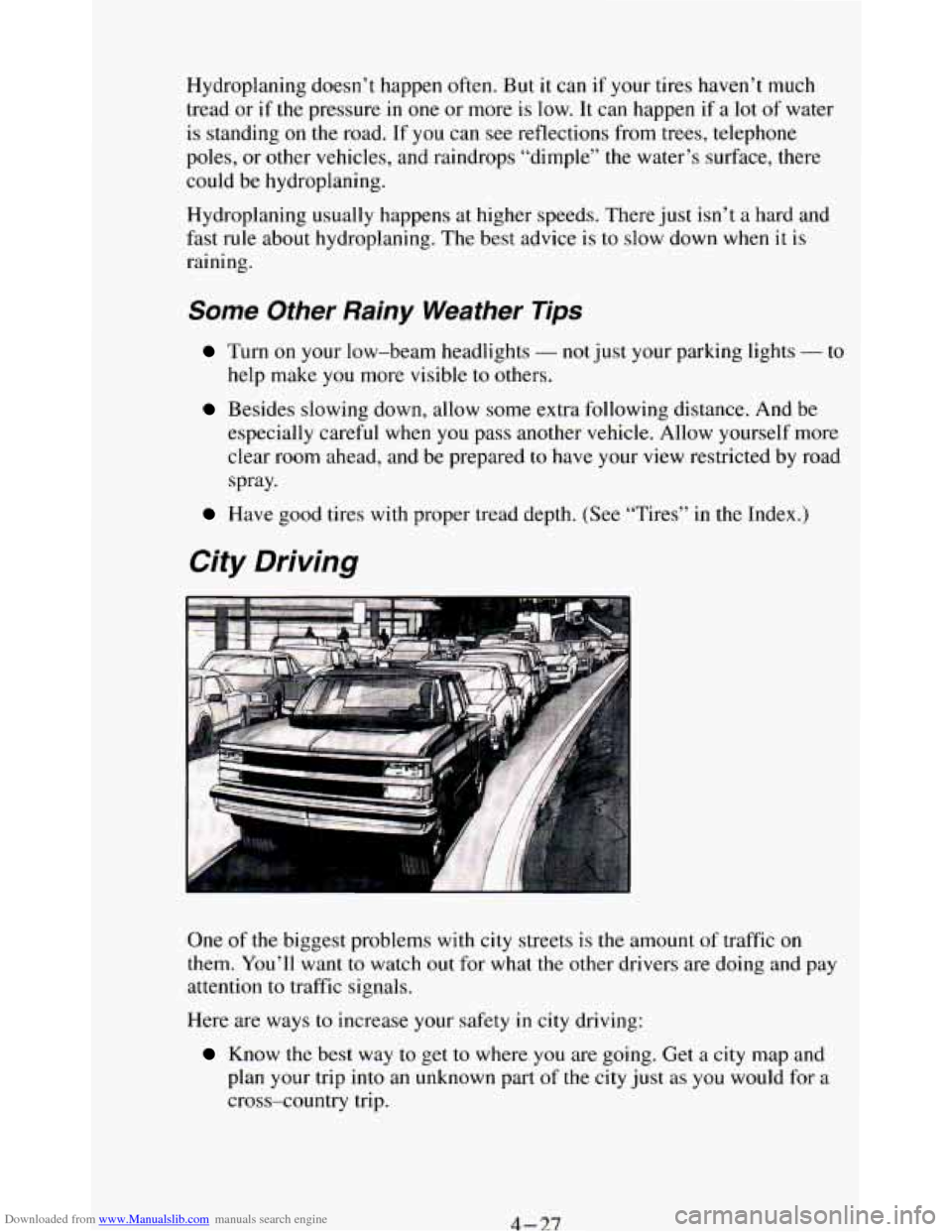CHEVROLET BLAZER 1994 2.G Owners Manual Downloaded from www.Manualslib.com manuals search engine Hydroplaning doesn’t happen often. But it can if your tires haven’t much
tread or
if the pressure in one or more is low. It can hap CHEVROLET BLAZER 1994 2.G Owners Manual Downloaded from www.Manualslib.com manuals search engine Hydroplaning doesn’t happen often. But it can if your tires haven’t much
tread or
if the pressure in one or more is low. It can hap