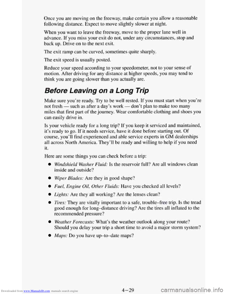 CHEVROLET BLAZER 1994 2.G Owners Manual Downloaded from www.Manualslib.com manuals search engine Once you are moving on the freeway, make certain you allow a reasonable
following distance. Expect to move slightly slower at night.
Wh CHEVROLET BLAZER 1994 2.G Owners Manual Downloaded from www.Manualslib.com manuals search engine Once you are moving on the freeway, make certain you allow a reasonable
following distance. Expect to move slightly slower at night.
Wh