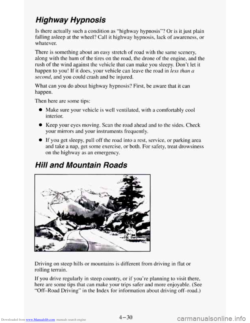 CHEVROLET BLAZER 1994 2.G Owners Manual Downloaded from www.Manualslib.com manuals search engine High way Hypnosis
Is there actually such a condition as “highway hypnosis”? Or is it just plain
falling asleep at the wheel? C CHEVROLET BLAZER 1994 2.G Owners Manual Downloaded from www.Manualslib.com manuals search engine High way Hypnosis
Is there actually such a condition as “highway hypnosis”? Or is it just plain
falling asleep at the wheel? C
