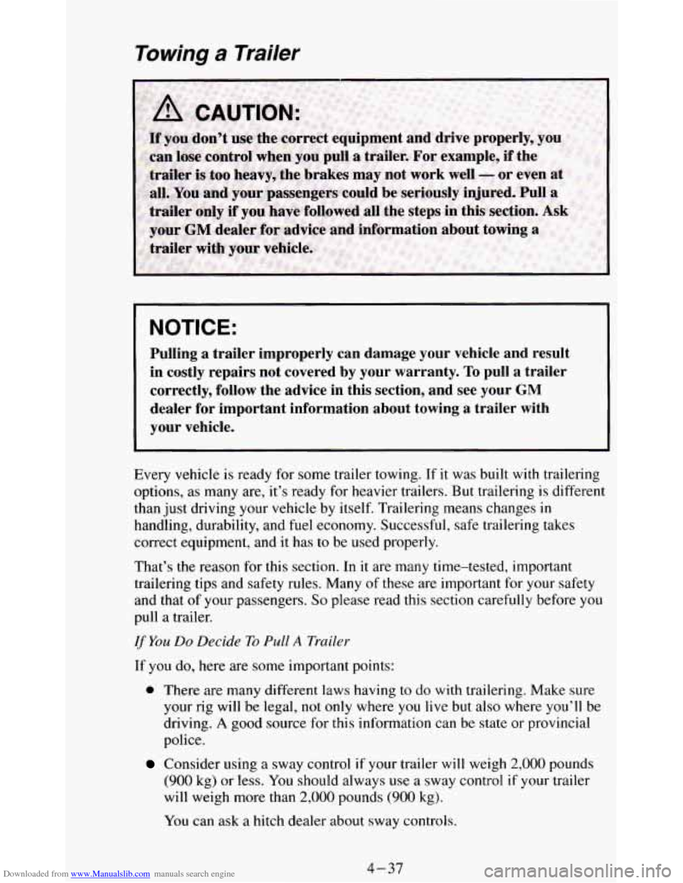 CHEVROLET BLAZER 1994 2.G Owners Manual Downloaded from www.Manualslib.com manuals search engine Towing a Trailer
NOTICE:
Pulling a trailer improperly can damage your vehicle and result\
in costly repairs not covered by you CHEVROLET BLAZER 1994 2.G Owners Manual Downloaded from www.Manualslib.com manuals search engine Towing a Trailer
NOTICE:
Pulling a trailer improperly can damage your vehicle and result\
in costly repairs not covered by you
