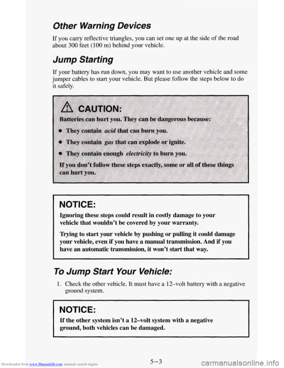 CHEVROLET BLAZER 1994 2.G Owners Manual Downloaded from www.Manualslib.com manuals search engine Other Warning Devices
If you carry reflective triangles, you can set one up at the side of the road
about
300 feet (100 m) behind your CHEVROLET BLAZER 1994 2.G Owners Manual Downloaded from www.Manualslib.com manuals search engine Other Warning Devices
If you carry reflective triangles, you can set one up at the side of the road
about
300 feet (100 m) behind your