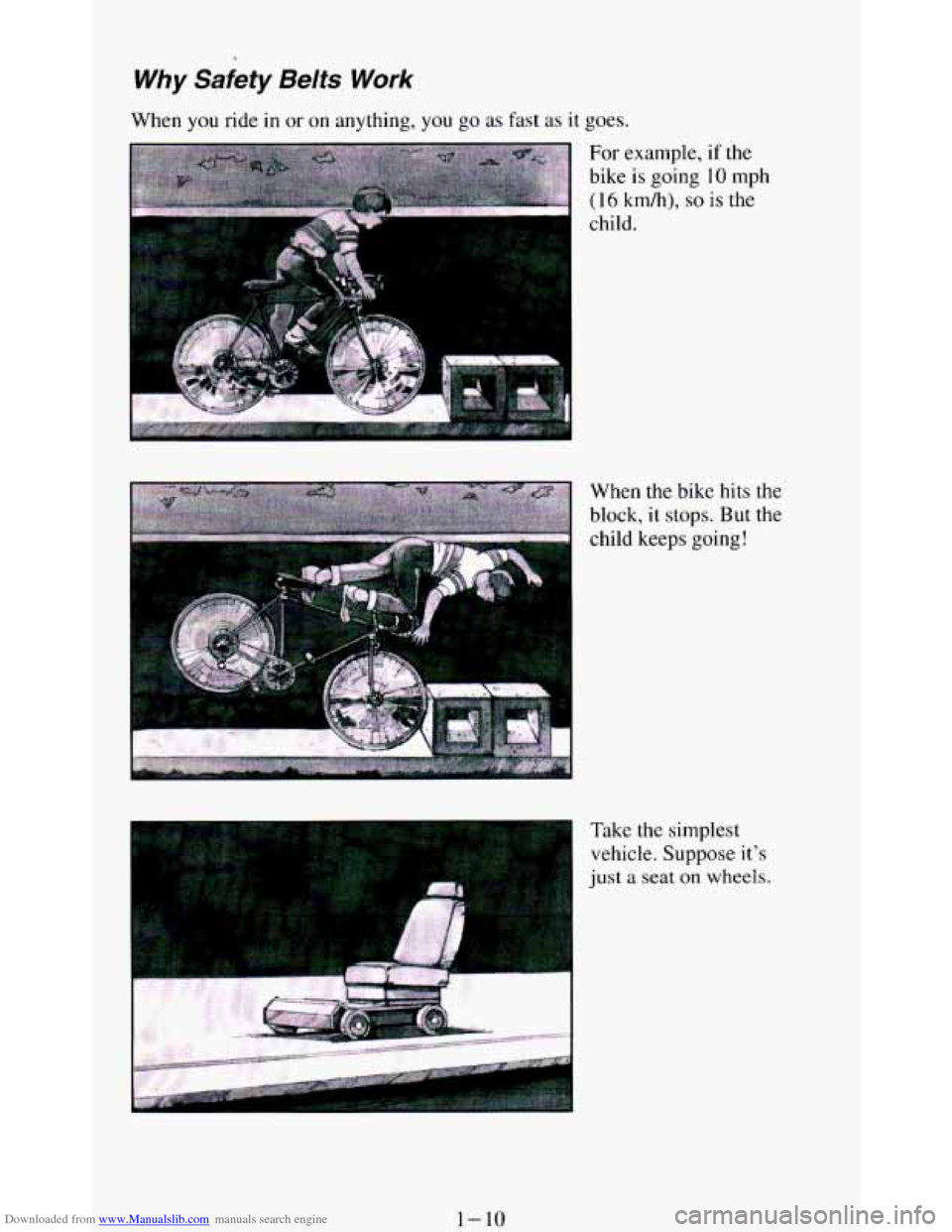 CHEVROLET BLAZER 1994 2.G Owners Manual Downloaded from www.Manualslib.com manuals search engine Why  Safety  Belts  Work 
When you ride in or on anything, you go as fast as it goes. 
For example,  if the 
bike  is  going 10 mph 
(16 km/h),