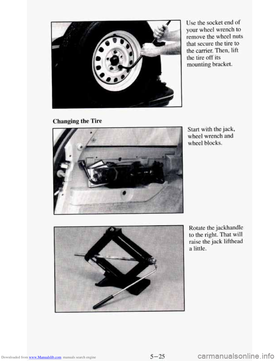CHEVROLET BLAZER 1994 2.G Owners Manual Downloaded from www.Manualslib.com manuals search engine Changing  the Tire 
Use the socket end of 
your wheel wrench to 
remove  the wheel  nuts 
that  secure  the 
tire to 
the carrier.  Then,  lift