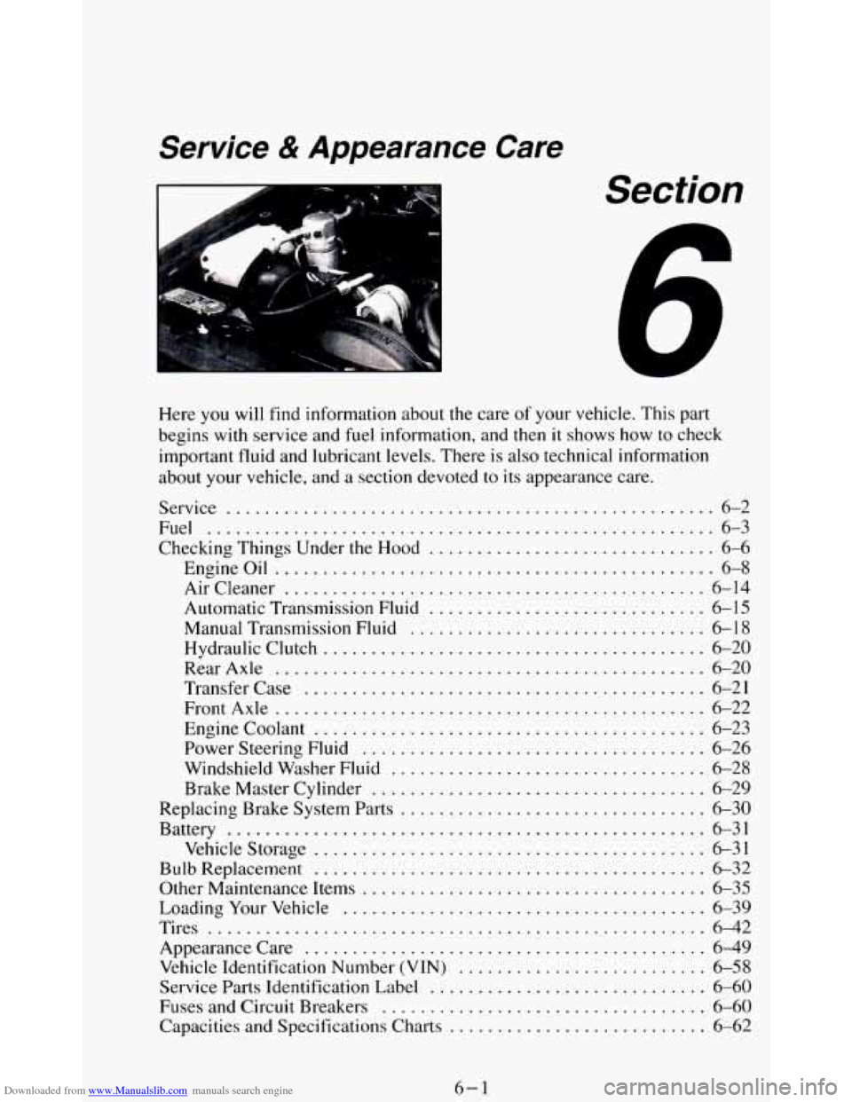 CHEVROLET BLAZER 1994 2.G Owners Manual Downloaded from www.Manualslib.com manuals search engine Service & Appearance Care
Section
Here you will find information about the care of your vehicle . This part
begins with service and fuel CHEVROLET BLAZER 1994 2.G Owners Manual Downloaded from www.Manualslib.com manuals search engine Service & Appearance Care
Section
Here you will find information about the care of your vehicle . This part
begins with service and fuel