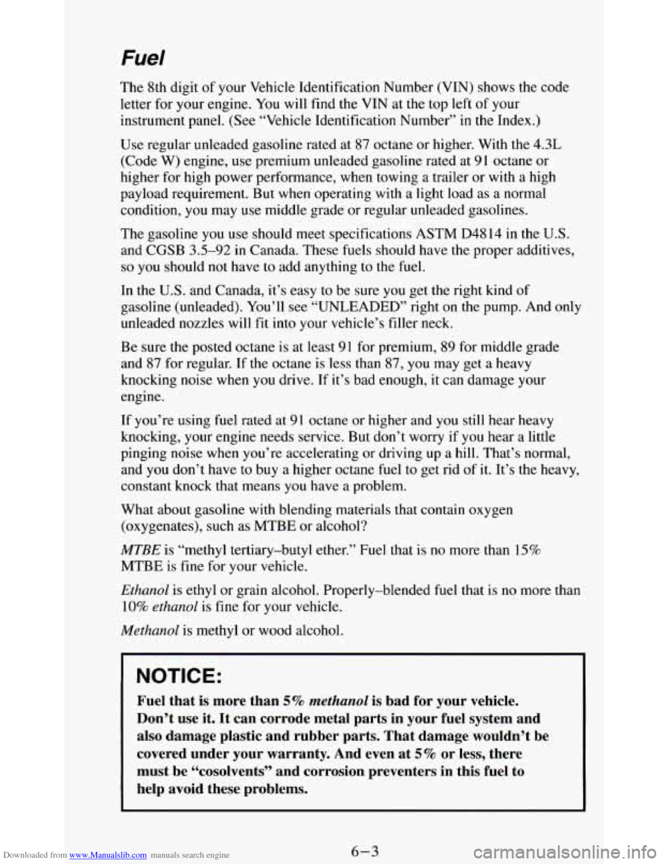 CHEVROLET BLAZER 1994 2.G Owners Manual Downloaded from www.Manualslib.com manuals search engine Fuel
The 8th digit of your Vehicle Identification Number (VIN) shows the code
letter for your engine. You will find the VIN at the CHEVROLET BLAZER 1994 2.G Owners Manual Downloaded from www.Manualslib.com manuals search engine Fuel
The 8th digit of your Vehicle Identification Number (VIN) shows the code
letter for your engine. You will find the VIN at the